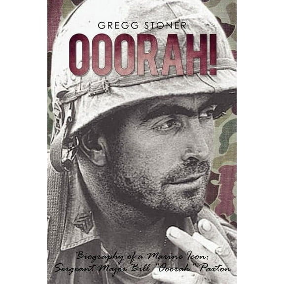 Ooorah!: Biography of a Marine Icon: Sergeant Major Bill Ooorah Paxton (Paperback)