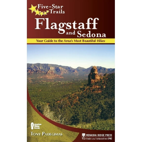 Five-Star Trails Five-Star Trails: Flagstaff and Sedona: Your Guide to the Area's Most Beautiful Hikes, (Hardcover)