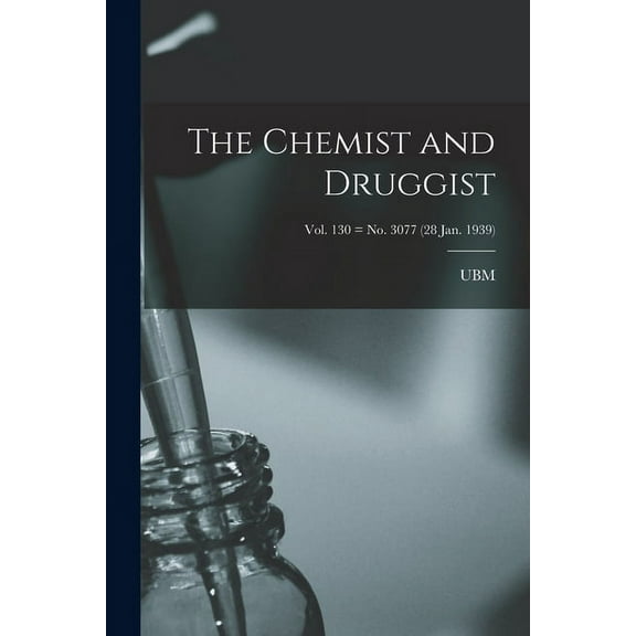 The Chemist and Druggist [electronic Resource]; Vol. 130 = no. 3077 (28 Jan. 1939), (Paperback)