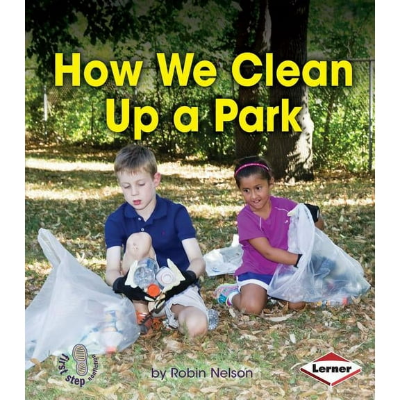 First Step Nonfiction -- Responsibility in Action: How We Clean Up a Park (Paperback)
