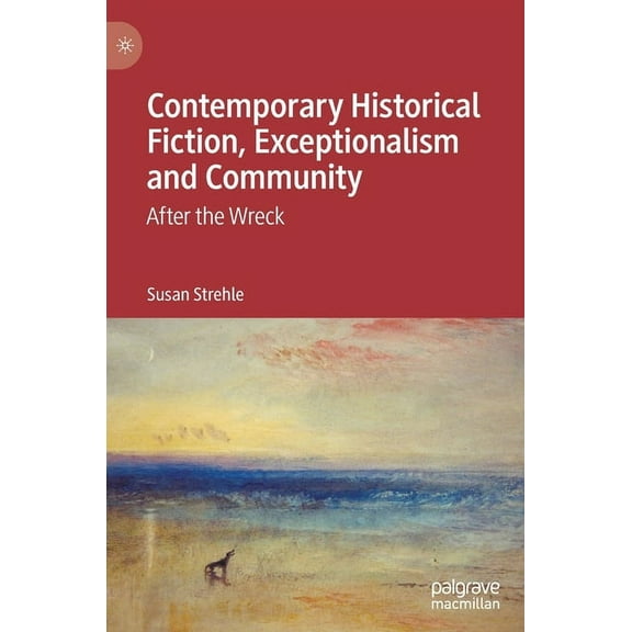 Contemporary Historical Fiction, Exceptionalism and Community: After the Wreck, (Hardcover)