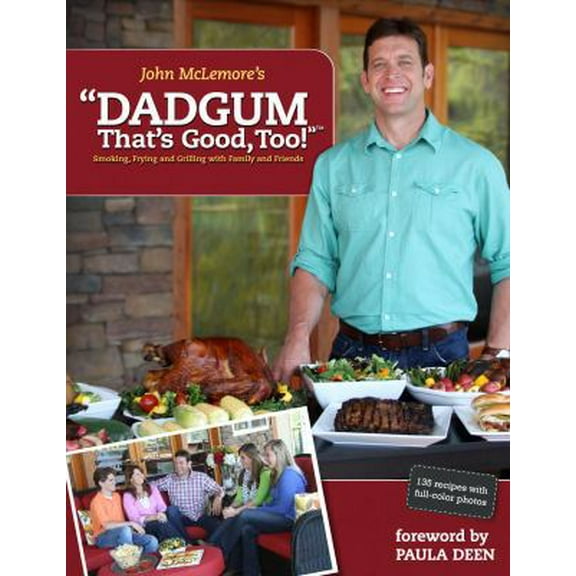 Pre-Owned Dadgum That's Good, Too!: Smoking, Frying and Grilling With Family and Friends (Paperback) 0985459808 9780985459802