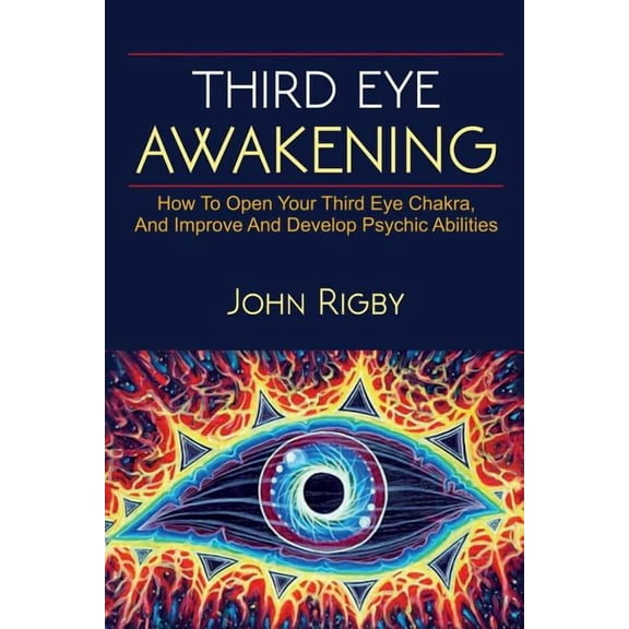 Third Eye Awakening: The third eye, techniques to open the third eye, how to enhance psychic abilities, and much more!, (Paperback)