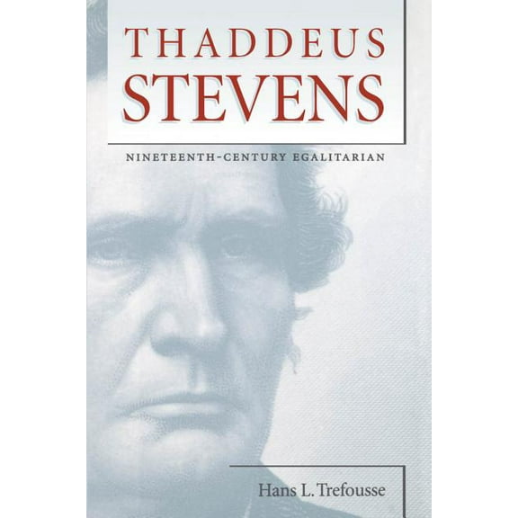 Civil War America Thaddeus Stevens: Nineteenth-Century Egalitarian, (Paperback)