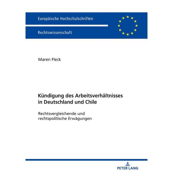Europäische Hochschulschriften Recht: Die Kuendigung des Arbeitsverhaeltnisses in Deutschland und Chile (Paperback)