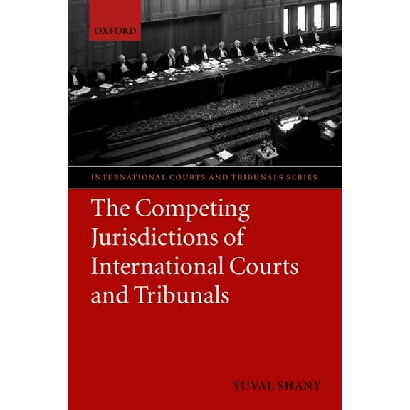 International Courts and Tribunals The Competing Jurisdictions of International Courts and Tribunals, (Paperback)