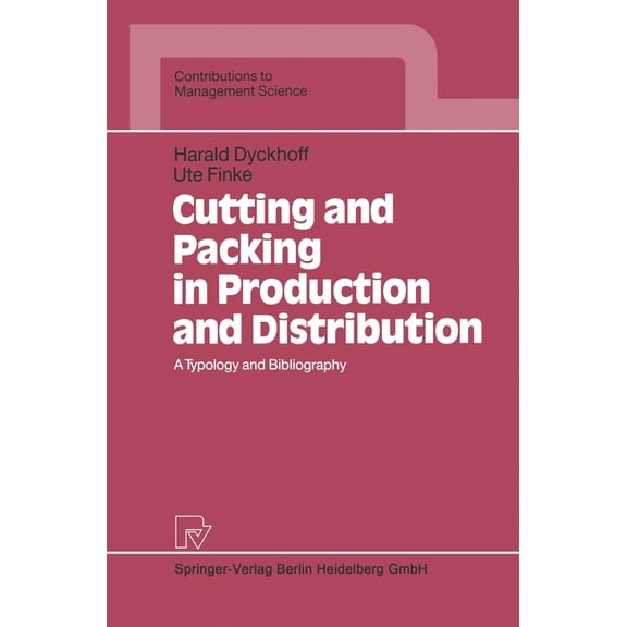 Contributions to Management Science (Har Cutting and Packing in Production and Distribution: A Typology and Bibliography, (Hardcover)