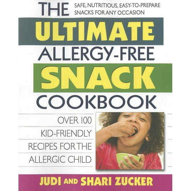 The Ultimate AllergyFree Snack Cookbook Delicious NoSugarAdded