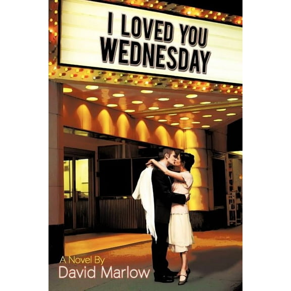 I Loved You Wednesday (Paperback) by David Marlow