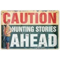 Vintage Metal Sign Caution Hunting Stories Ahead Retro Poster Plaque Tin Sign Wall Decor for Kitchen Bar Pub Farm House 12x8inch