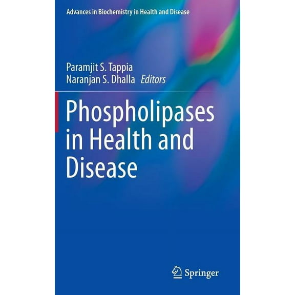 Advances in Biochemistry in Health and D Phospholipases in Health and Disease, Book 10, (Hardcover)