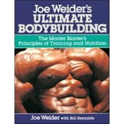 Joe Weider's Ultimate Bodybuilding: The Master Blaster's Principles of Training and Nutrition [Paperback - Used]