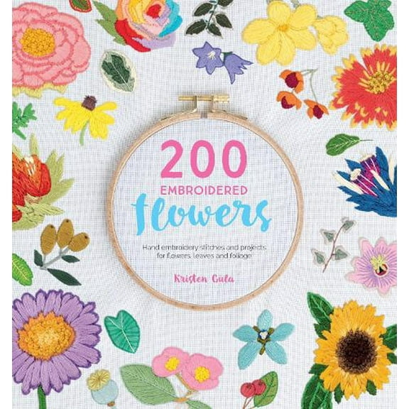 200 Embroidered Flowers Kristen Gula (Paperback)