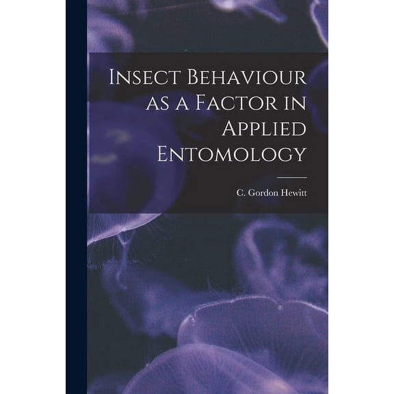 Insect Behaviour as a Factor in Applied Entomology [microform] (Paperback)