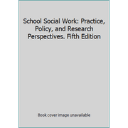 School Social Work: Practice, Policy, and Research Perspectives. Fifth Edition [Paperback - Used]