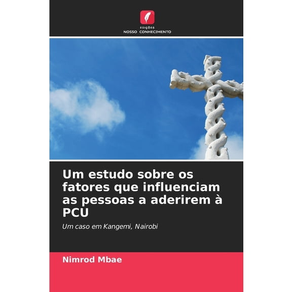 Um estudo sobre os fatores que influenciam as pessoas a aderirem Ã  PCU, (Paperback)