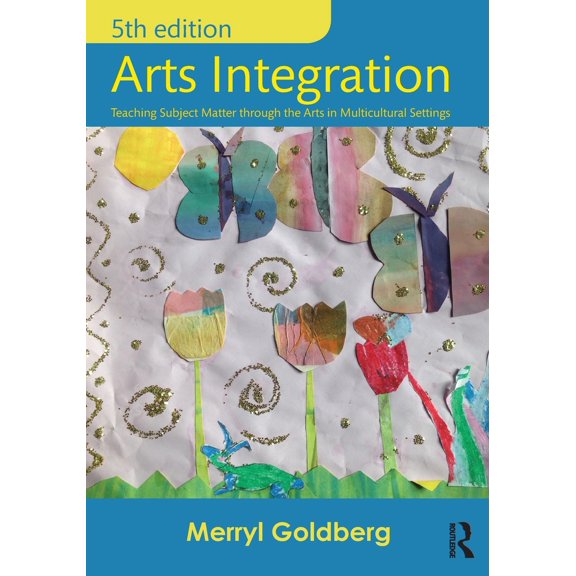 Pre-Owned Arts Integration: Teaching Subject Matter through the Arts in Multicultural Settings (Paperback) 1138647381 9781138647381