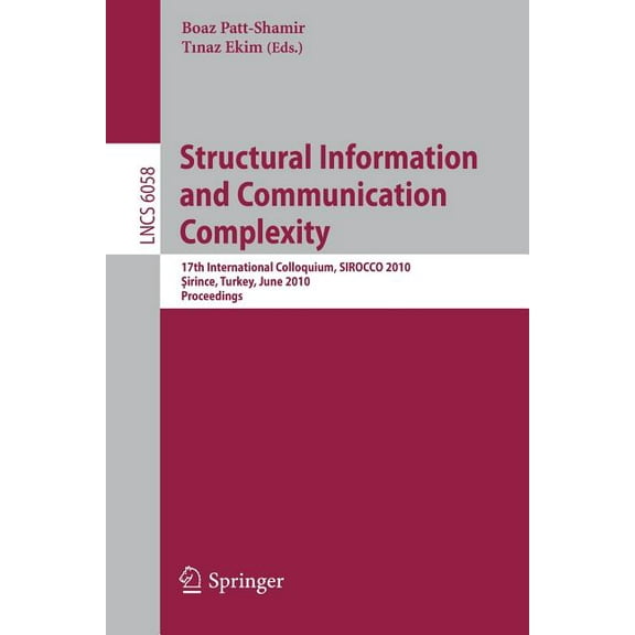 Structural Information and Communication Complexity: 17th International Colloquium, SIROCCO 2010 Sirince, Turkey, June 7, (Paperback)
