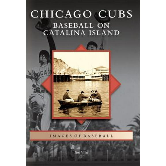 Pre-Owned Chicago Cubs: Baseball on Catalina Island (Paperback) 0738577952 9780738577951