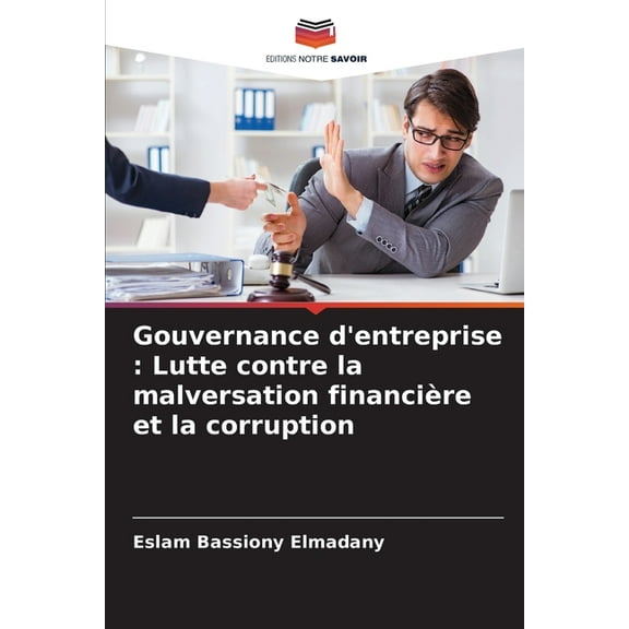 Gouvernance d'entreprise: Lutte contre la malversation financière et la corruption, (Paperback)