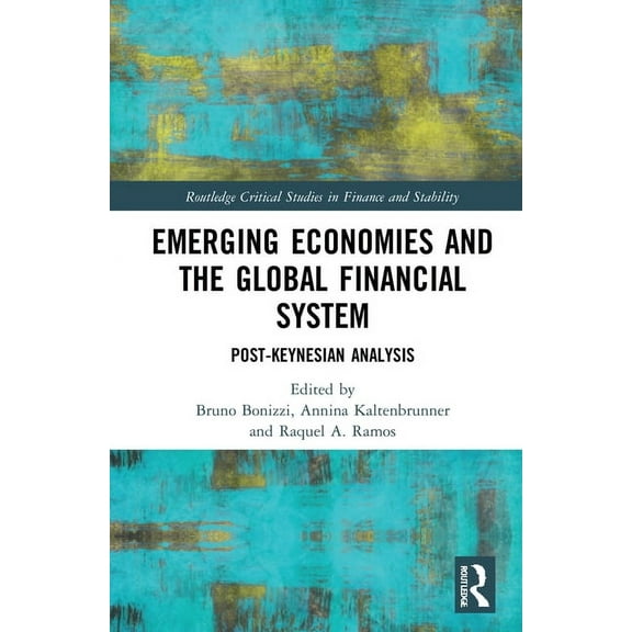 Routledge Critical Studies in Finance an Emerging Economies and the Global Financial System: Post-Keynesian Analysis, (Hardcover)