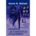 thumbnail image 1 of Creating the Capacity for Attachment: Treating Addictions and the Alienated Self, 1 of 1