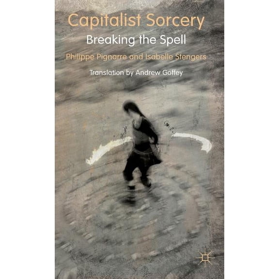 Capitalist Sorcery: Breaking the Spell, (Hardcover)