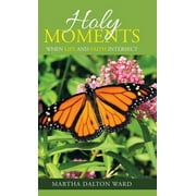 Holy Moments: When Life and Faith Intersect (Hardcover)