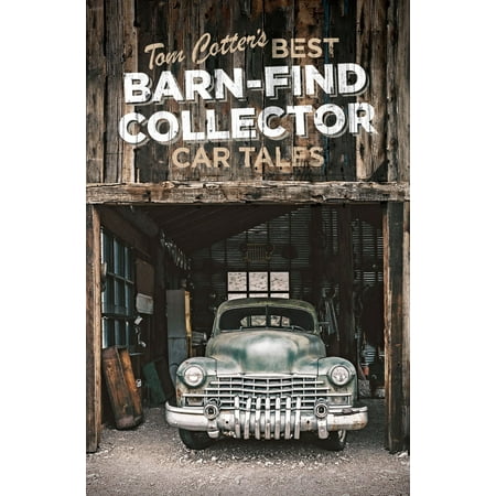 Tom Cotter's Best Barn-Find Collector Car Tales - (Best Of The Barns)