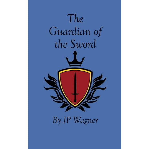 The Chronicles of Avantir The Guardian of the Sword, Book 1, (Paperback)