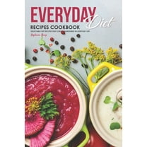 Everyday Diet Recipes Cookbook : Delectable Diet Recipes That Can Be Maintained in Everyday Life (Paperback)