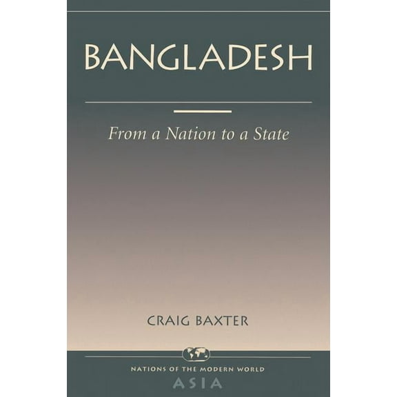 Nations of the Modern World: Asia Bangladesh: From A Nation To A State, (Paperback)