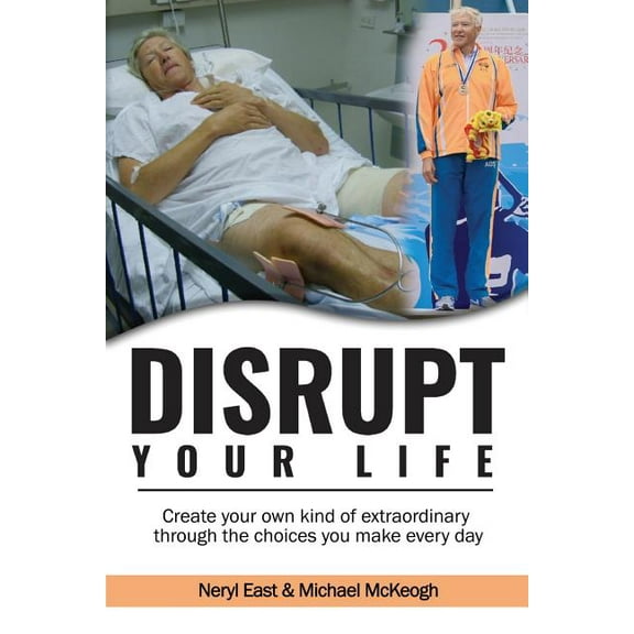 Disrupt Your Life: Create your own kind of extraordinary through the choices you make every day, (Paperback)