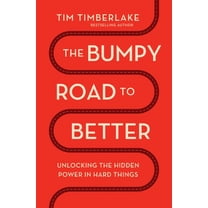 Pre-Owned The Bumpy Road to Better: Unlocking the Hidden Power in Hard Things (Paperback) 1400346037 9781400346035