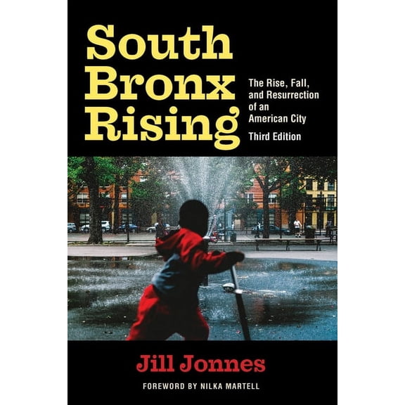 South Bronx Rising: The Rise, Fall, and Resurrection of an American City, (Paperback)