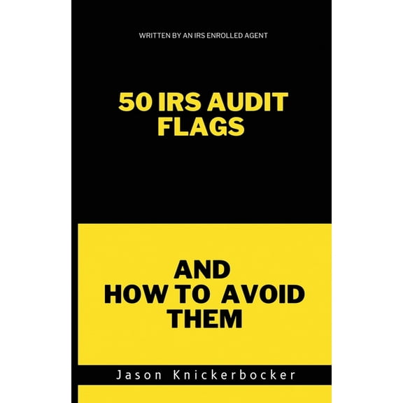 50 IRS Audit Flags and How to Avoid Them, (Paperback)