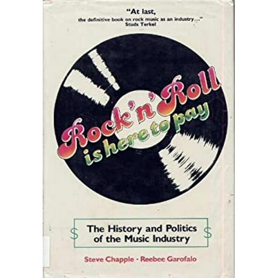 Pre-Owned Rock 'N' Roll Is Here to Pay: The History and Politics of the Music Industry (Hardcover) 0882293958 9780882293950
