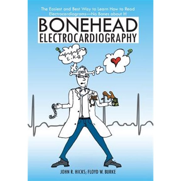 Pre-Owned Bonehead Electrocardiography : The Easiest and Best Way to Learn How to Read Electrocardiograms No Bones About It!