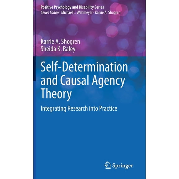 Positive Psychology and Disability Self-Determination and Causal Agency Theory: Integrating Research Into Practice, (Hardcover)
