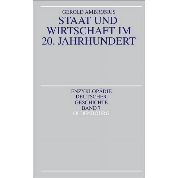 EnzyklopÃ¤die Deutscher Geschichte Staat Und Wirtschaft Im 20. Jahrhundert, Book 7, (Paperback)