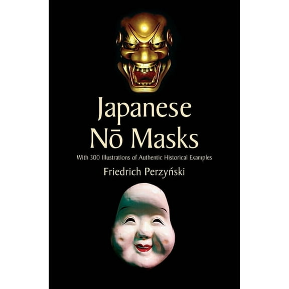 Dover Fine Art, History of Art Japanese No Masks: With 300 Illustrations of Authentic Historical Examples, (Paperback)