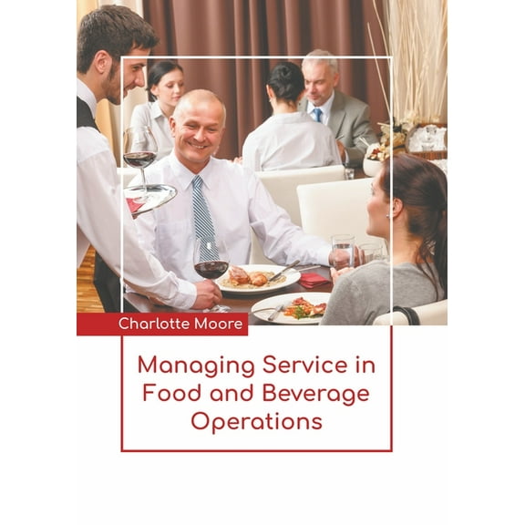 Managing Service in Food and Beverage Operations, (Hardcover)