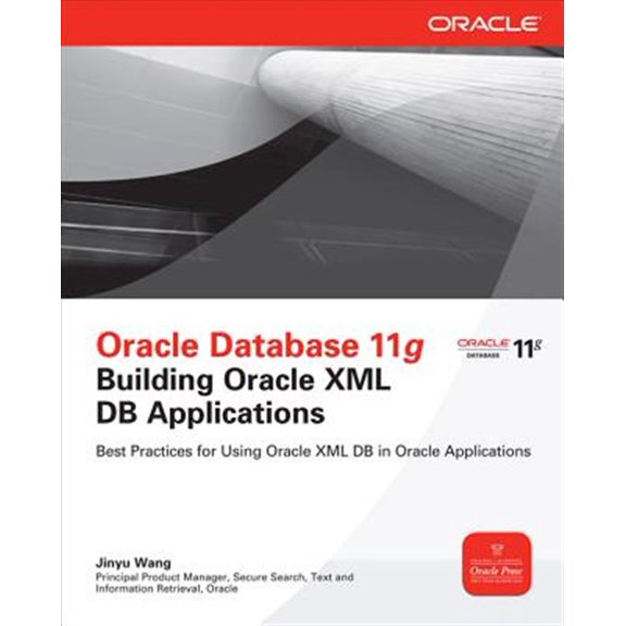 Pre-Owned Oracle Database 11g Building Oracle XML DB Applications, (Paperback)