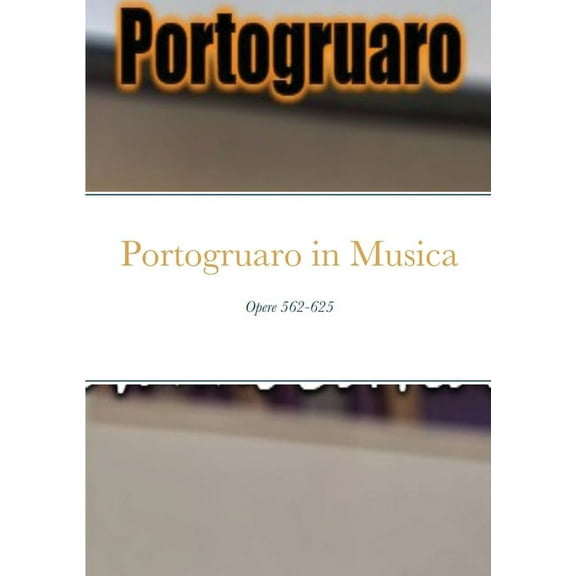 Portogruaro in Musica: Opere 562-625, (Paperback)
