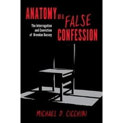 Anatomy of a False Confession : The Interrogation and Conviction of Brendan Dassey (Hardcover)