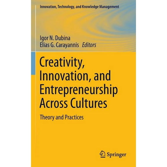 Innovation, Technology, and Knowledge Ma Creativity, Innovation, and Entrepreneurship Across Cultures: Theory and Practices, (Hardcover)