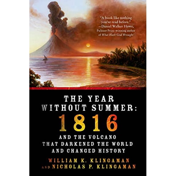 Pre-Owned The Year Without Summer: 1816 and the Volcano That Darkened the World and Changed History (Paperback) 1250042755 9781250042750