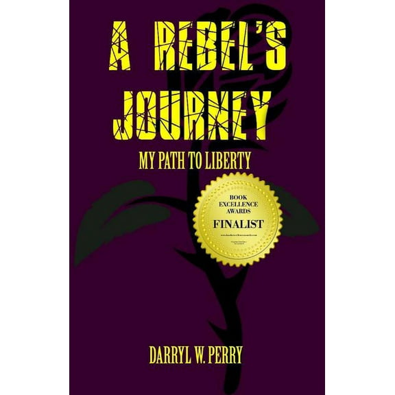 A Rebel's Journey: My Path to Liberty, (Paperback)