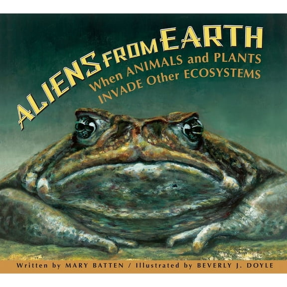 Aliens from Earth: When Animals and Plants Invade Other Ecosystems, (Paperback)