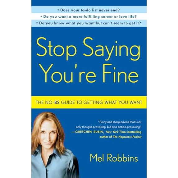 Pre-Owned Stop Saying You're Fine: The No-BS Guide to Getting What You Want (Paperback) 0307716732 9780307716736